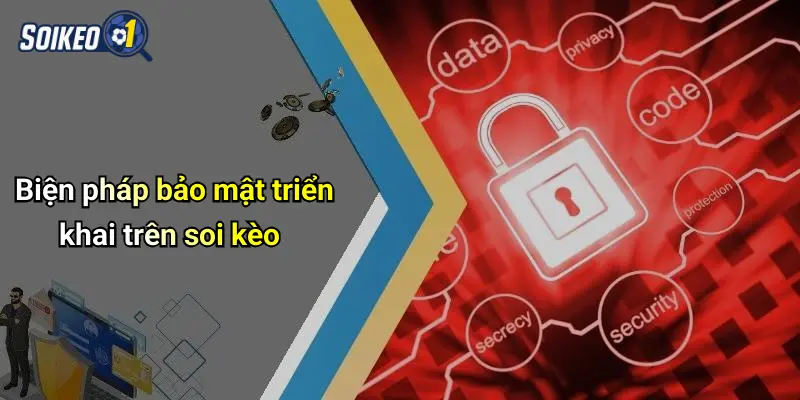 Biện pháp bảo mật triển khai trên soi kèo