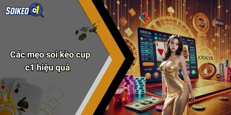 Các mẹo soi kèo cup c1 hiệu quả