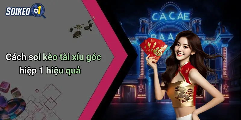 Cách soi kèo tài xỉu góc hiệp 1 hiệu quả