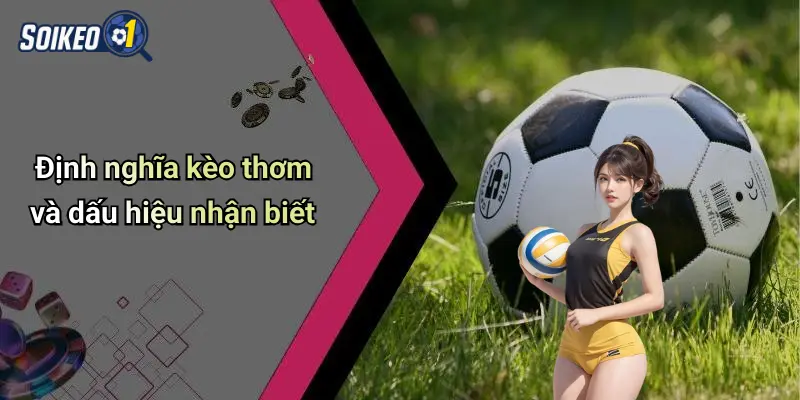 Định nghĩa kèo thơm và dấu hiệu nhận biết