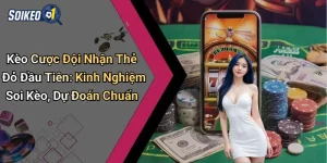 Kèo Cược Đội Nhận Thẻ Đỏ Đầu Tiên: Kinh Nghiệm Soi Kèo, Dự Đoán Chuẩn