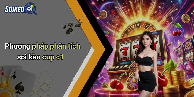 Phương pháp phân tích soi kèo cup c1