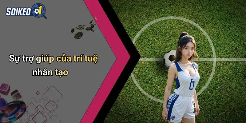 Sự trợ giúp của trí tuệ nhân tạo