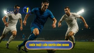 Chiến thuật luân chuyển bóng nhanh