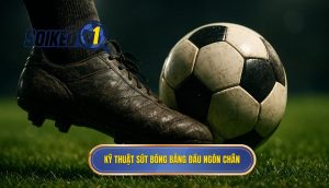 Kỹ thuật sút bóng bằng đầu ngón chân