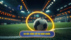 SOI KÈO_ Đẳng cấp dự đoán chuẩn.