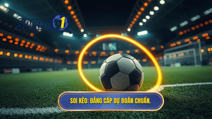 SOI KÈO_ Đẳng cấp dự đoán chuẩn.