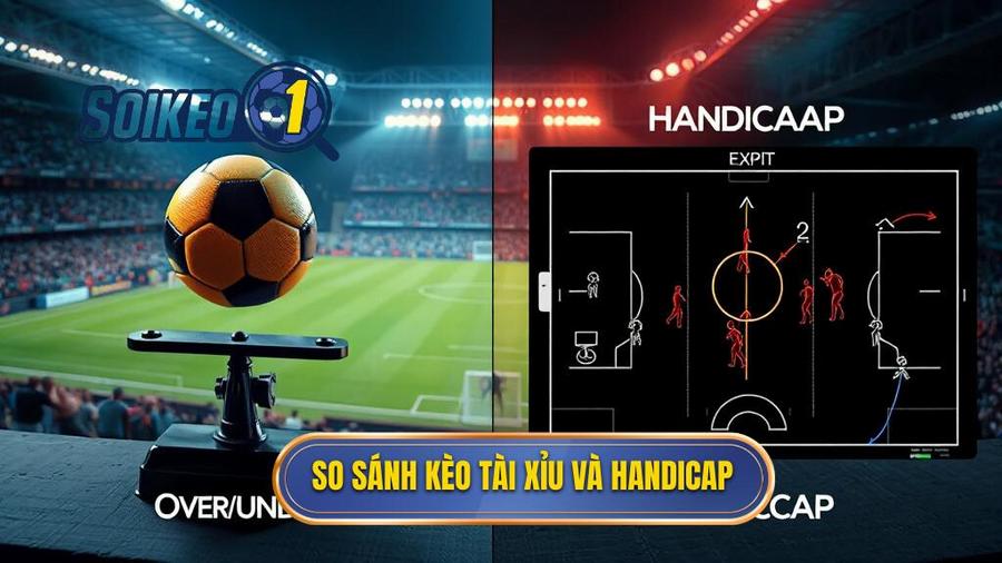 2. Phân tích ưu và nhược điểm: Nên chơi kèo bóng đá Tài Xỉu hay Handicap?