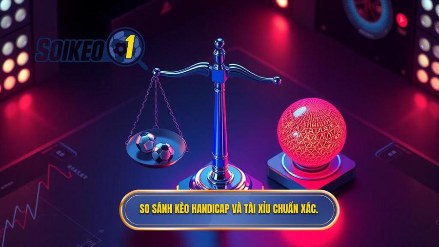 3. Phân tích đa chiều: Khi nào nên chọn Handicap, khi nào chọn Tài Xỉu?