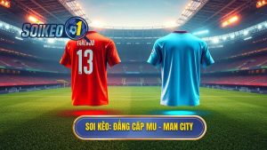 Kèo bóng đá MU vs Man City hôm nay: Phân tích chuyên sâu trận Derby rực lửa