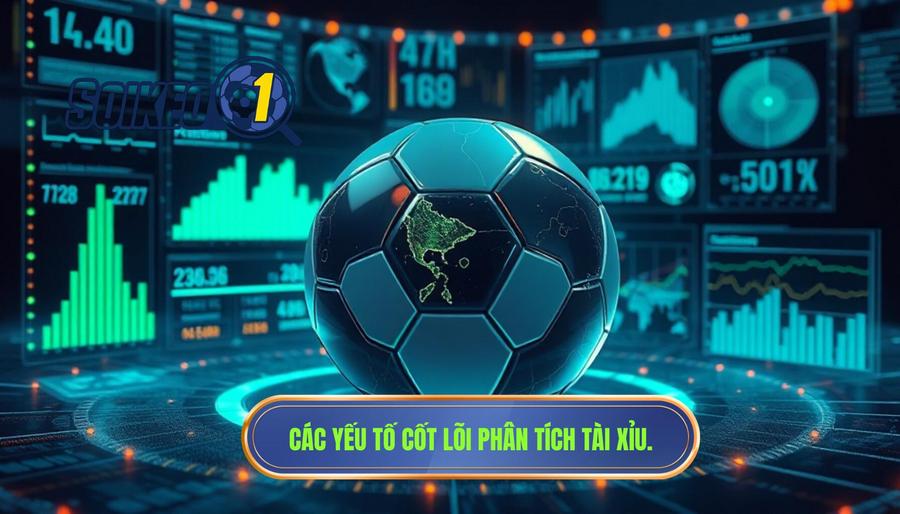 Các yếu tố cốt lõi khi phân tích tài xỉu bóng đá