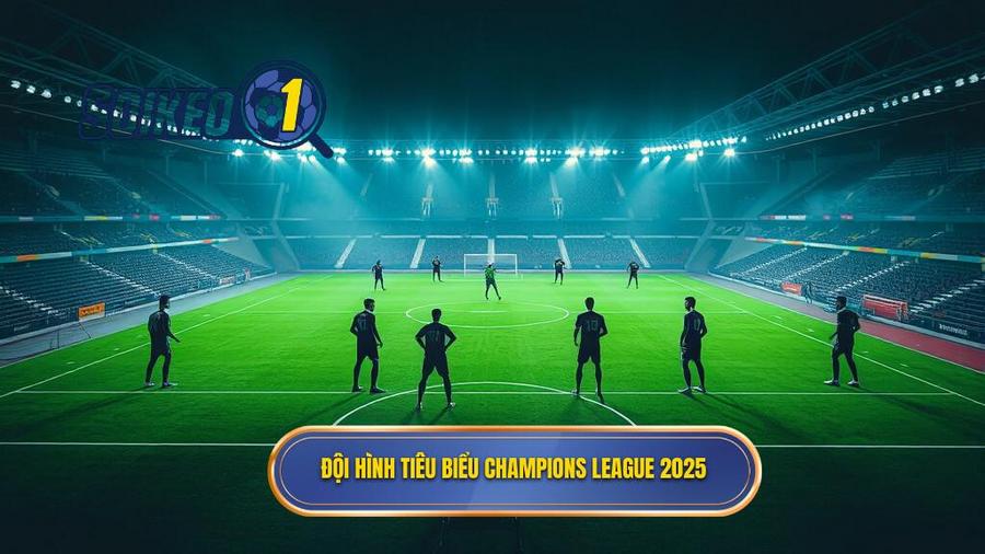 2. Đội hình tiêu biểu Champions League 2025